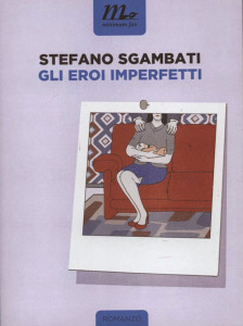 Stefano Sgambati. Gli eroi imperfetti